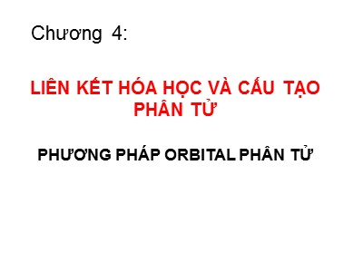 Bài giảng Hóa đại cương - Chương 4: Liên kết hóa học và cấu tạo phân tử: Phương pháp orbital phân tử