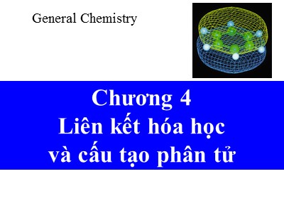 Bài giảng Hóa đại cương - Chương 4: Liên kết hóa học và cấu tạo phân tử