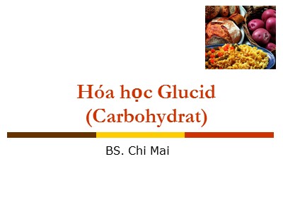 Bài giảng Hóa học Glucid (Carbohydrat) - Chi Mai