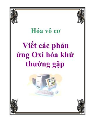 Bài giảng Hóa vô cơ: Viết các phản ứng Oxi hóa khử thường gặp - Võ Hồng Thái