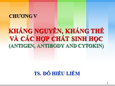 Bài giảng Kháng nguyên, kháng thể và các hợp chất sinh học (Antigen, Antibody and Cytokin) - Đỗ Hiếu Liêm
