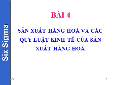 Bài giảng Kinh tế chính trị - Bài 4: Sản xuất hàng hoá và các quy luật kinh tế của sản xuất hàng hoá