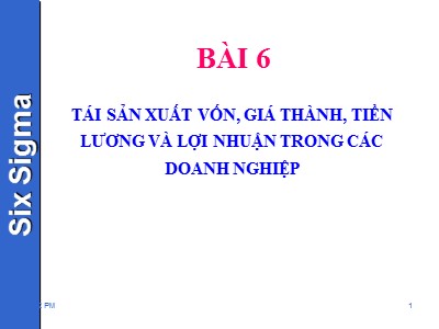 Bài giảng Kinh tế chính trị - Bài 6: Tái sản xuất vốn, giá thành, tiền lương và lợi nhuận trong các doanh nghiệp