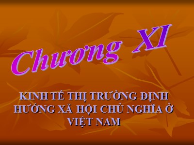 Bài giảng Kinh tế chính trị - Chương VI: Kinh tế thị trường định hướng xã hội chủ nghĩa ở Việt Nam