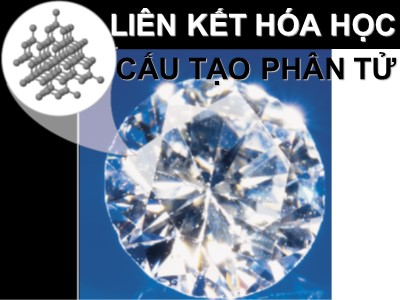 Bài giảng Liên kết hóa học - Cấu tạo phân tử (Phần 1)
