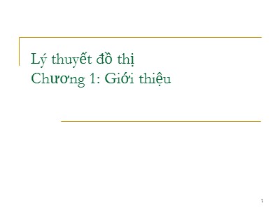 Bài giảng Lý thuyết đồ thị - Chương 1: Giới thiệu