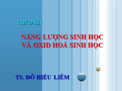 Bài giảng Năng lượng sinh học và oxid hoá sinh học - Đỗ Hiếu Liêm