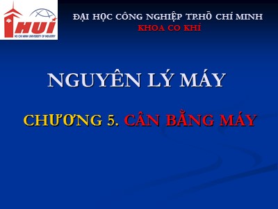 Bài giảng Nguyên lý máy - Chương 5: Cân bằng máy