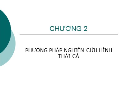 Bài giảng Phương pháp nghiên cứu sinh học cá - Chương 2: Phương pháp nghiên cứu hình thái cá