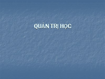 Bài giảng Quản trị học - Chương 1: Nhà quản trị và công việc quản trị