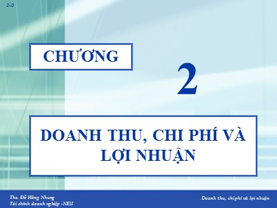 Bài giảng Tài chính doanh nghiệp - Chương 2: Doanh thu, chi phí và lợi nhuận - ThS. Đồ Hồng Nhung