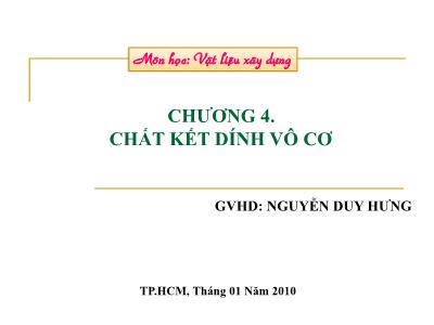 Bài giảng Vật liệu xây dựng - Chương 4: Chất kết dính vô cơ - Nguyễn Duy Hưng
