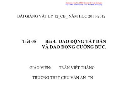 Bài giảng Vật lý 12 - Tiết 05, Bài 4: Dao động tắt dần và dao động cưỡng bức - Trần Viết Thắng