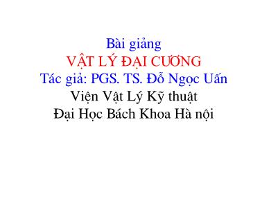 Bài giảng Vật lý đại cương -  Chương 1: Trường tĩnh điện (Phần 1)