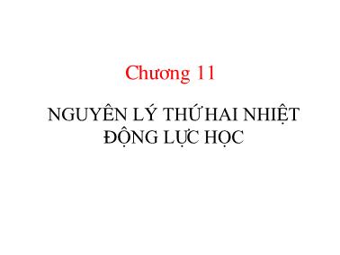 Bài giảng Vật lý đại cương - Chương 11: NNguyên lý thứ hai nhiệt động lực học - Đỗ Ngọc Uấn (Phần 1)