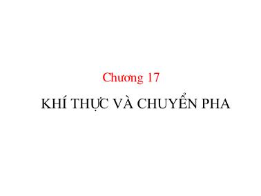 Bài giảng Vật lý đại cương - Chương 17: Khí thực và chuyển pha - Đỗ Ngọc Uấn (Phần 1)