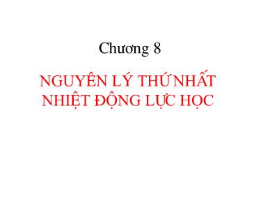 Bài giảng Vật lý đại cương - Chương 8: Nguyên lý thứ nhất nhiệt động lực học - Đỗ Ngọc Uấn