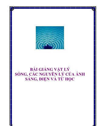 Bài giảng Vật lý sóng, các nguyên lý của ánh sáng, điện và từ học