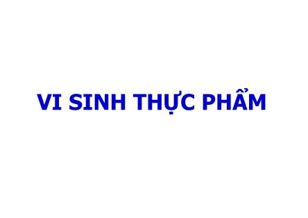 Bài giảng Vi sinh thực phẩm - Phạm Thị Lan Phương (Phần 1)