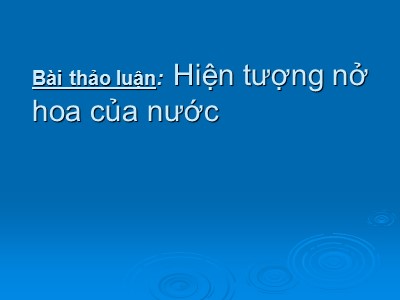 Bài thảo luận: Hiện tượng nở hoa của nước