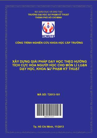 Báo cáo Xây dựng giải pháp dạy học theo hướng tích cực hóa người học cho môn Lí luận dạy học, khoa sư phạm kỹ thuật (Phần 1)