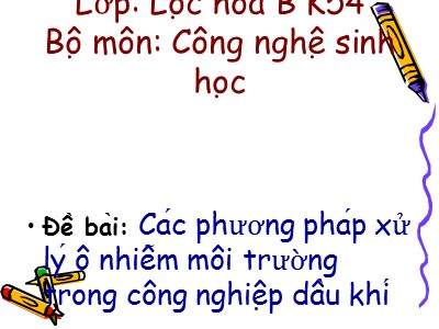 Các phương pháp xử lý ô nhiễm môi trường trong công nghiệp dầu khí
