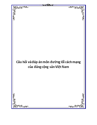 Câu hỏi ôn tập môn Đường lối cách mạng của Đảng Cộng sản Việt Nam (Có đáp án)