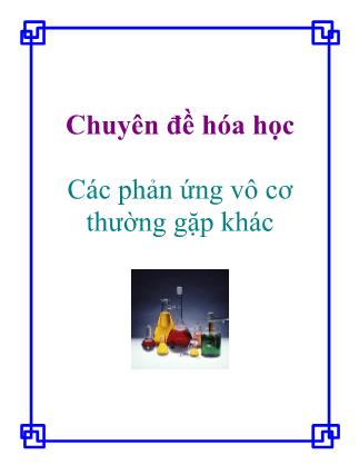 Chuyên đề hóa học: Các phản ứng vô cơ thường gặp khác - Võ Hoàng Thái
