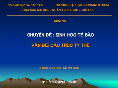 Chuyên đề Sinh học tế bào - Vấn đề: Cấu trúc ty thể