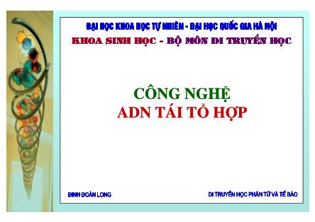 Công nghệ ADN tái tổ hợp - Đinh Đoàn Long
