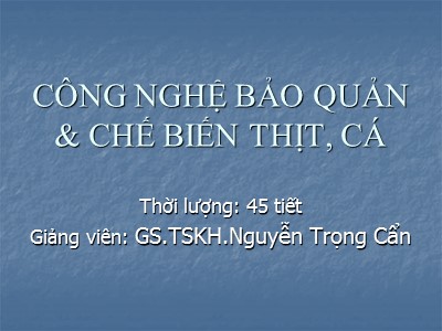 Công nghệ bảo quản & chế biến thịt, cá - Nguyễn Trọng Cẩn