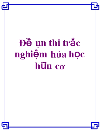Đề ôn thi trắc nghiệm hóa học hữu cơ