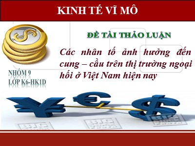 Đề tài thảo luận Các nhân tố ảnh hưởng đến cung – cầu trên thị trường ngoại hối ở Việt Nam hiện nay