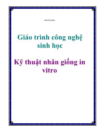 Giáo trình công nghệ sinh học: Kỹ thuật nhân giống in vitro