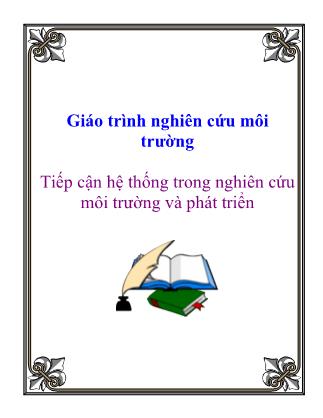 Giáo trình Nghiên cứu môi trường: Tiếp cận hệ thống trong nghiên cứu môi trường và phát triển