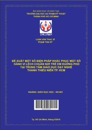 Luận văn Ðề xuất một số biện pháp khắc phục một số hành vi lệch chuẩn nơi trẻ em đuờng phố tại trung tâm giáo dục dạy nghề thanh thiếu niên TP.HCM (Phần 1)