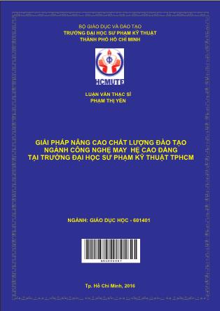 Luận văn Giải pháp nâng cao chất lượng đào tạo ngành Công nghệ may hệ cao đẳng tại trường đại học Sư Phạm Kỹ Thuật thành phố Hồ Chí Minh (Phần 1)