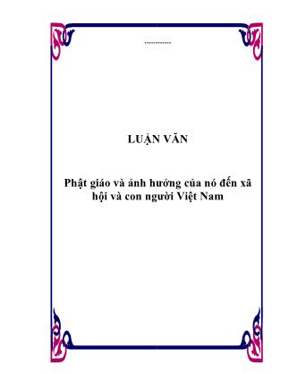 Luận văn Phật giáo và ảnh hưởng của nó đến xã hội và con người Việt Nam