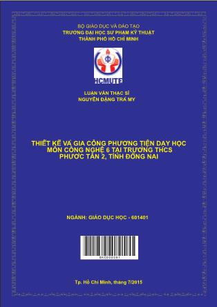 Luận văn Thiết kế và gia công phương tiện dạy học môn công nghệ 6 tại trường THCS Phước Tân 2, tỉnh Đồng Nai (Phần 1)