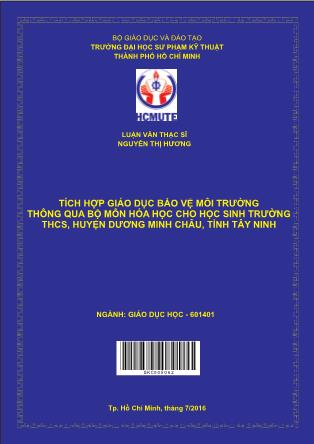 Luận văn Tích hợp̣ giáo dục bảo vệ môi trường thông qua bộ môn Hóa học cho học sinh trường THCS, huyện Dương Minh Châu, tỉnh Tây Ninh (Phần 1)