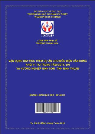 Luận văn Vận dụng dạy học theo dự án cho môn Điện dân dụng khối 11 tại Trung tâm GDTX, DN và Hướng nghiệp Ninh Sơn tỉnh Ninh Thuận (Phần 1)