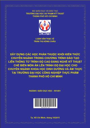 Luận văn Xây dựng các học phần thuộc khối kiến thức chuyên ngành trong chương trình đào tạo liên thông từ trình độ cao đẳng nghề Kỹ thuật chế biến món ăn lên trình độ đại học cho chuyên ngành Khoa học dinh dưỡng và ẩm thực tại trường Đại học Công nghiệp T