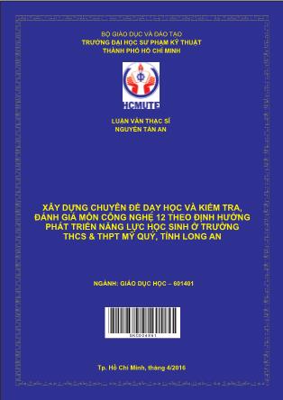 Luận văn Xây dựng Chuyên đề dạy học và kiểm tra, đánh giá môn Công nghệ 12 theo định hướng phát triển năng lực học sinh ở trường THCS&THPT Mỹ Quý, tỉnh Long An (Phần 1)