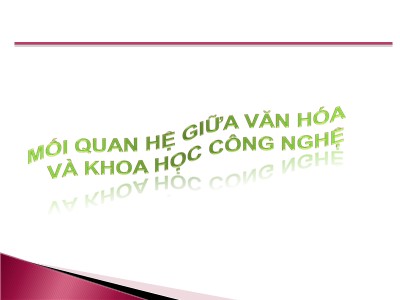 Mối quan hệ giữa văn hóa và khoa học công nghệ