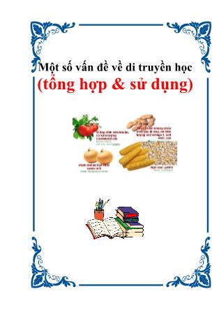 Một số vấn đề về di truyền học (Tổng hợp & sử dụng)