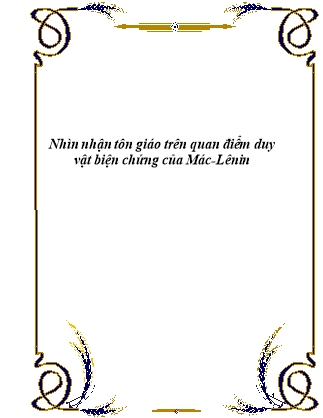 Nhìn nhận tôn giáo trên quan điểm duy vật biện chứng của Mác-Lênin