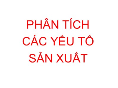 Phân tích các yếu tố sản xuất