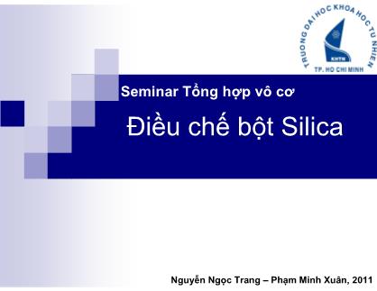 Seminar Tổng hợp vô cơ: Điều chế bột Silica - Nguyễn Ngọc Trang