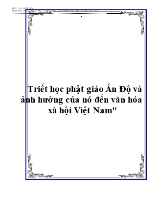 Tiểu luận Triết học phật giáo Ấn Độ và ảnh hưởng của nó đến văn hóa xã hội Việt Nam